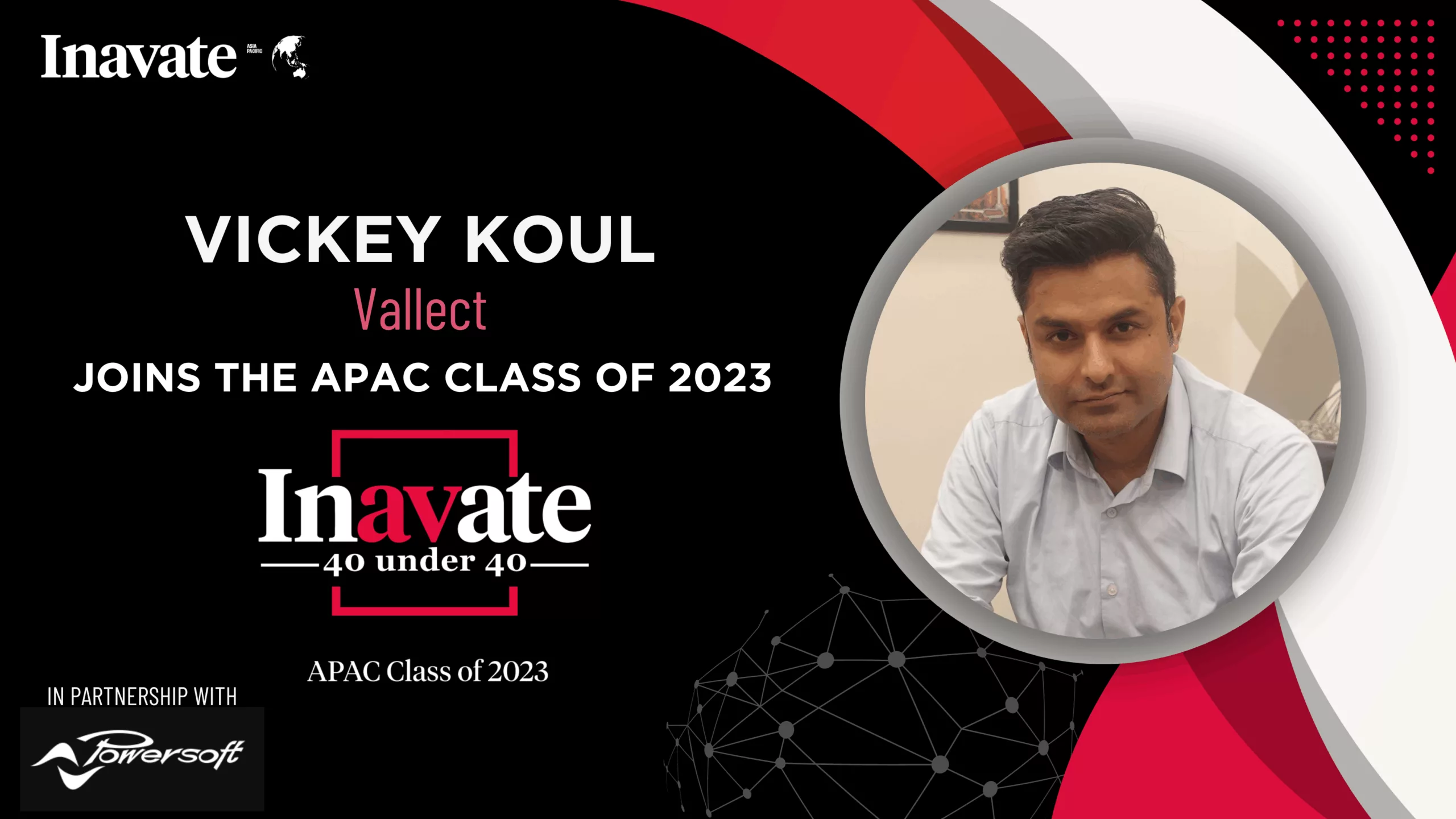 Vickey Koul, Founder at Vallect, a leading technology system integration company joins the INAVATE APAC 40 under 40, Class of 2023!