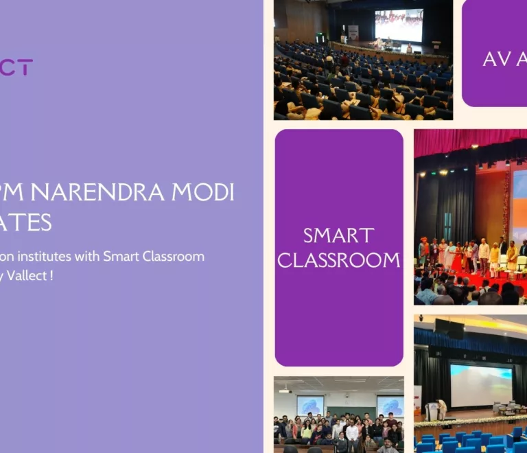 Hon’ble PM Narendra Modi Inaugurates 4 prestigious Education institutes with Smart Classroom solutions powered by Vallect