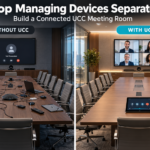 Stop Managing Devices Separately: Build a Connected UCC Meeting Room